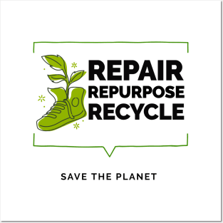 Repair, Repurpose, Recycle. Save The Planet Posters and Art